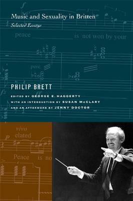 Music and Sexuality in Britten: Selected Essays by Philip Brett