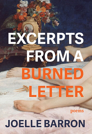Excerpts from a Burned Letter: Poems by Joelle Barron