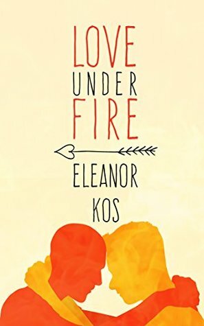 Love Under Fire by Eleanor Kos