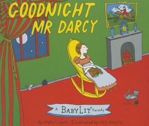 Goodnight Mr. Darcy Board Book: A Babylit(r) Parody Board Book by Kate Coombs