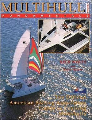 Multihull Cruising Fundamentals by Rick White