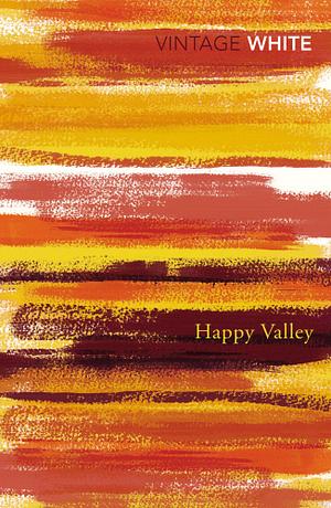 Happy Valley by Patrick White