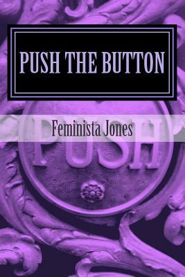 Push The Button by Feminista Jones