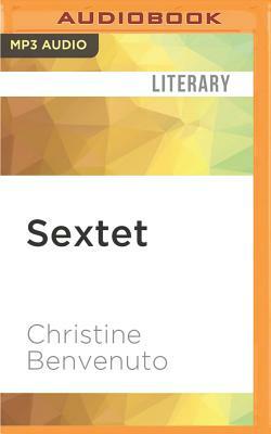 Sextet: A Literary Love Triangle by Christine Benvenuto