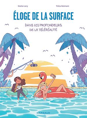 Éloge de la surface, dans les profondeurs de la téléréalité by Relmani Tilila, Stella Lory