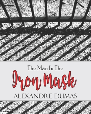 The Man in the Iron Mask: The Original 1850 Novel by Alexandre Dumas