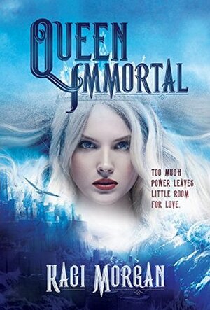 Queen Immortal (The Queen Immortal Series Book 1) by Kaci Morgan