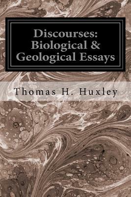 Discourses: Biological & Geological Essays by Thomas H. Huxley