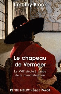 Le Chapeau de Vermeer : le XVIIe siècle à l'aube de la mondialisation by Odile Demange, Timothy Brook