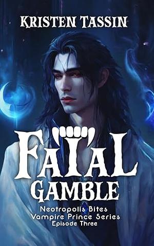 Fatal Gamble: Vampire Prince Short Read by Kristen Tassin