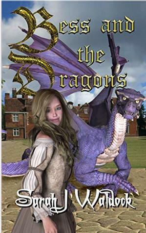 Bess and the Dragons by Sarah J. Waldock