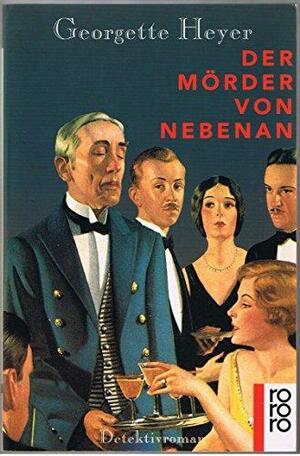 Der Mörder von nebenan: Detektivroman by Georgette Heyer