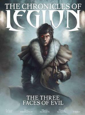 The Chronicles of Legion Volume 4: The Three Faces of Evil by Mario Alberti, Zhang Xiaoyu, Tirso, Fabien Nury