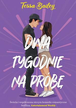 Dwa tygodnie na próbę  by Tessa Bailey