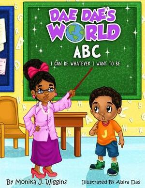 Dae Dae's World: ABC I can be whatever I want to be by 