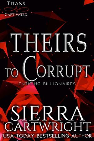 Theirs to Corrupt by Sierra Cartwright