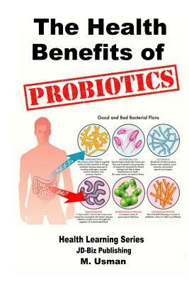 Health Benefits of Probiotics by M. Usman, John Davidson