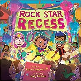 Rock Star Recess by Emily Mullock, Patrick Baggatta