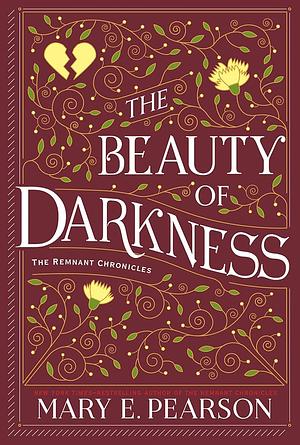 The Beauty of Darkness: The Remnant Chronicles, Book Three by Mary E. Pearson