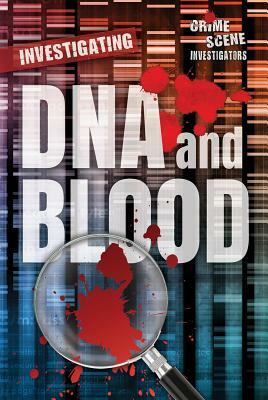 Investigating DNA and Blood by Sara L. Latta, Ellina Litmanovich