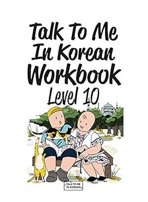 Talk To Me In Korean Workbook Vol 10 by Talk To Me In Korean (TTMIK)