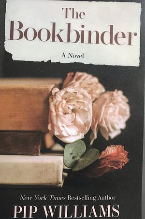 The Bookbinder: A Novel by Pip Williams, Pip Williams