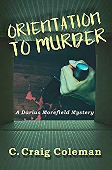 Orientation to Murder (Darius Morefield Mystery Series Book 3) by C. Craig Coleman