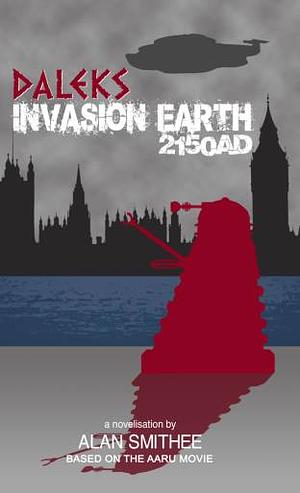 Daleks Invasion Earth 2150AD by Alan Smithee