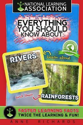 Everything You Should Know About: Rivers and Rainforests by Anne Richards