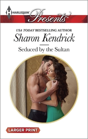 Seduced by the Sultan by Sharon Kendrick