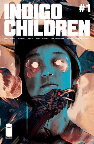 Indigo Children #1 by Rockwell White, Dee Cunniffe, Curt Pires, Hassan Otsmane-Elhaou, Alex Diotto