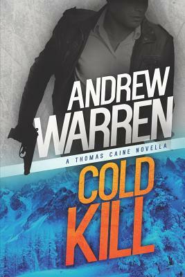 Cold Kill: A Thomas Caine Novella by Andrew Warren