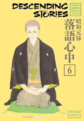 Descending Stories: Showa Genroku Rakugo Shinju 6 by Haruko Kumota