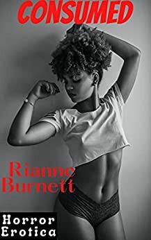 Consumed: Alien Sci-fi Horror Erotica by Rianne Burnett