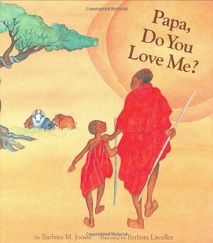 Papa, Do You Love Me? by Barbara Lavallee, Barbara M. Joosse