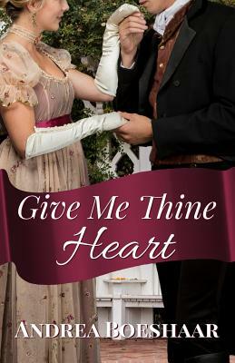 Give Me Thine Heart: A Novella by Andrea Boeshaar