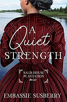 A Quiet Strength by Embassie Susberry