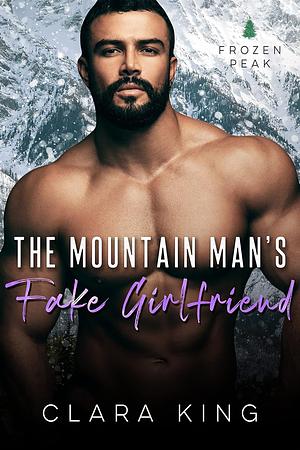 The Mountain Man's Fake Girlfriend by Clara King