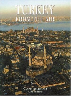 Turkey from the Air by Janine Trotereau, Yann Arthus-Bertrand