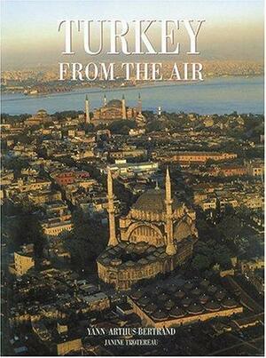 Turkey from the Air by Yann Arthus-Bertrand, Janine Trotereau