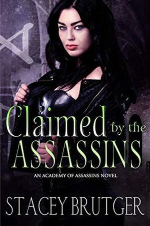 Claimed by the Assassins by Stacey Brutger