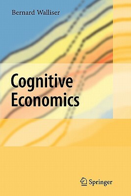 Cognitive Economics by Bernard Walliser