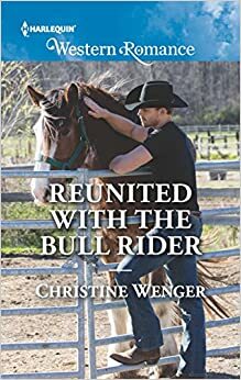 Reunited with the Bull Rider by Christine Wenger