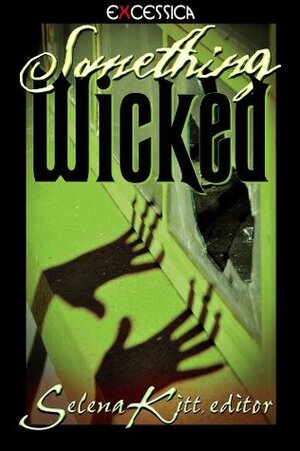 Something Wicked by G.R. Richards, Piers Anthony, J.L. Dillard, Jim Baker, D.B. Story, M.E. Hydra, Roxanne Rhoads, Jennifer Campbell, Jack Osprey, Sam Kepfield, Selena Kitt