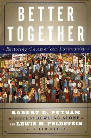 Better Together: Restoring the American Community by Lewis Feldstein, Donald J. Cohen, Robert D. Putnam