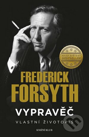 Vypravěč : vlastní životopis by Frederick Forsyth