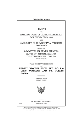 Hearing on National Defense Authorization Act for fiscal year 2008 and oversight of previously authorized programs by United State Congress, United States House of Representatives, Committee on Armed Services (house)