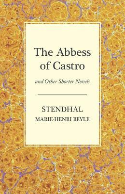 The Abbess of Castro and Other Shorter Novels by Stendhal