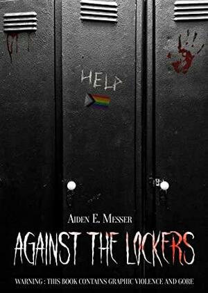 Against the Lockers by Aiden E. Messer