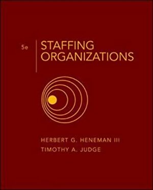 Staffing Organizations by Herbert G. Heneman III